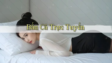 Bắn cá Trực tuyến