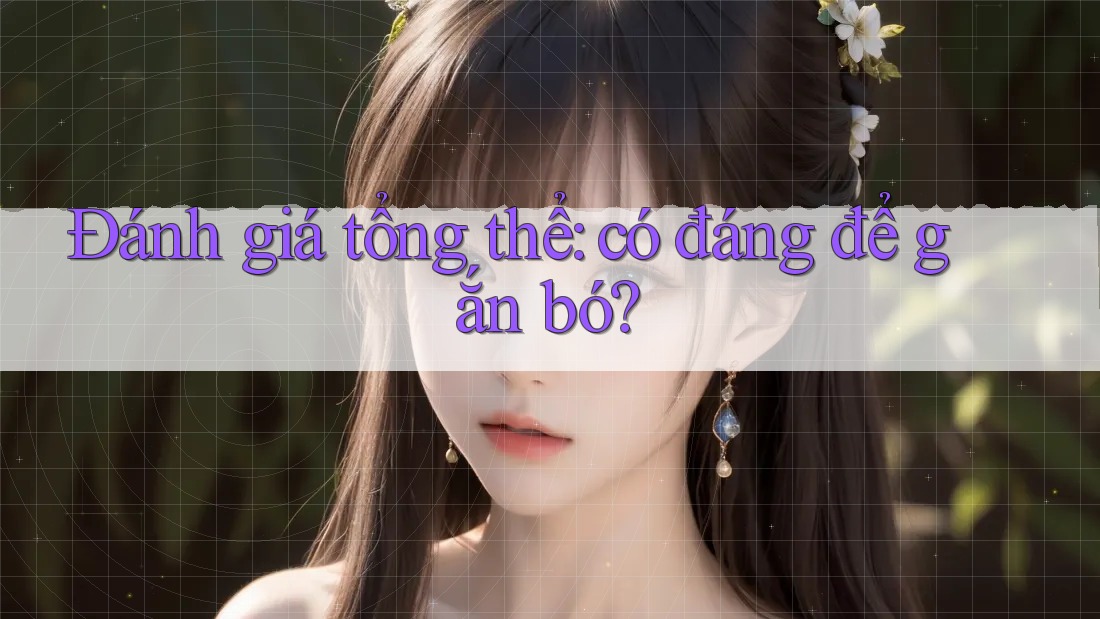 Đánh giá tổng thể: có đáng để gắn bó?