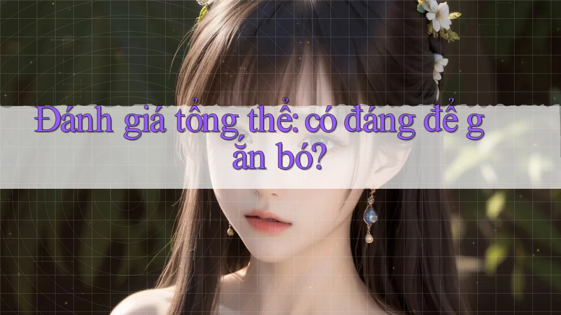 Đánh giá tổng thể: có đáng để gắn bó?
