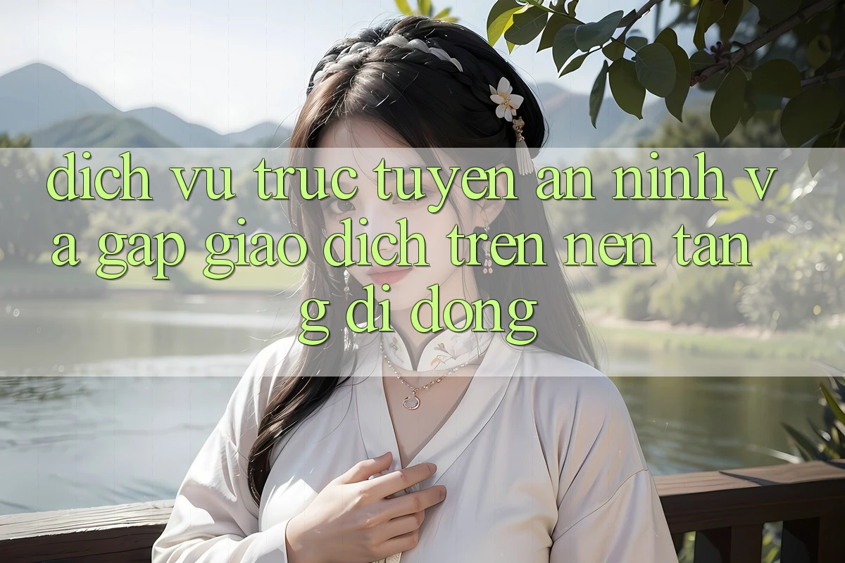 Dịch vụ trực tuyến An ninh Và Gấp Giao Dịch Trên Nền tảng di động Dịch vụ trực tuyến An ninh Và Gấp Giao Dịch Trên Nền tảng di động