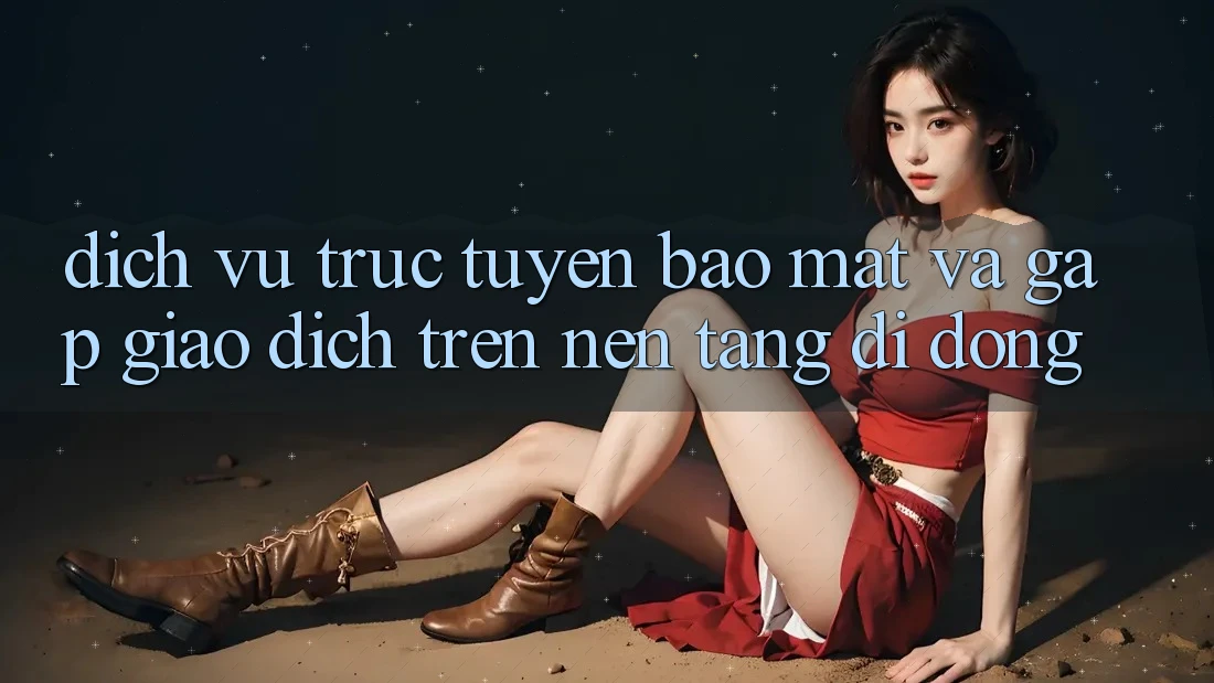 Dịch vụ trực tuyến Bảo Mật Và Gấp Giao Dịch Trên Nền Tảng Di Động