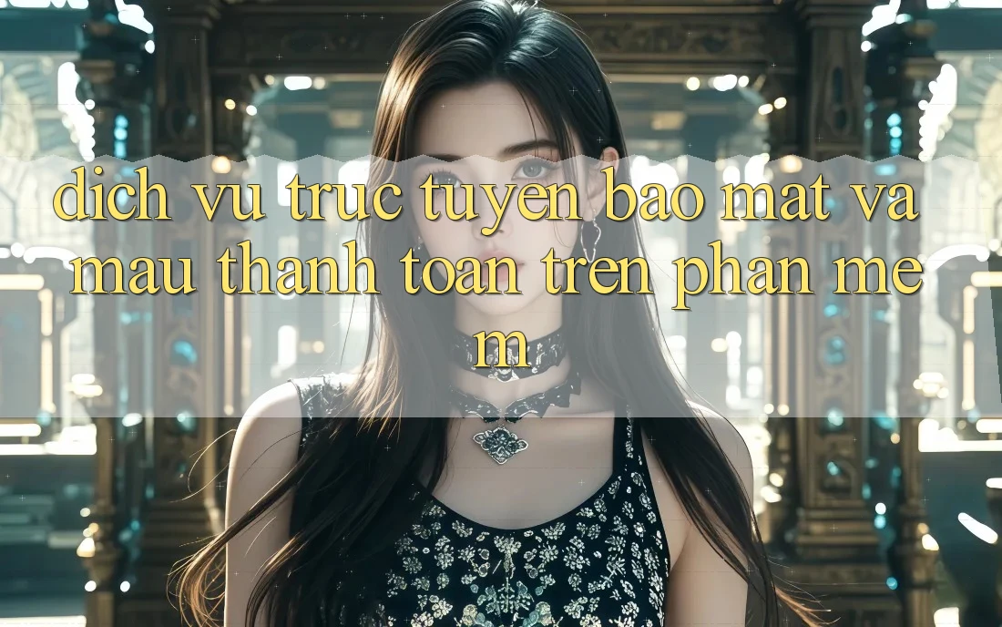 Dịch vụ trực tuyến Bảo Mật Và Mau Thanh toán Trên Phần mềm Dịch vụ trực tuyến Bảo Mật Và Mau Thanh toán Trên Phần mềm