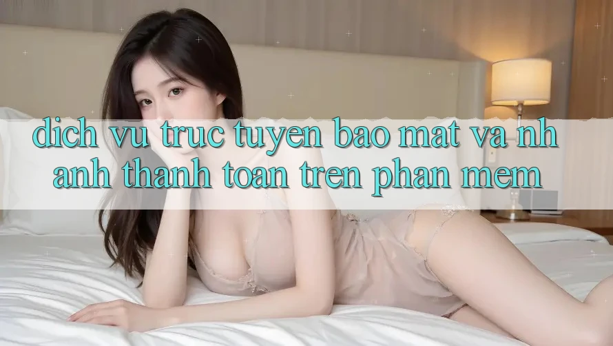 Dịch vụ trực tuyến Bảo mật Và Nhanh Thanh toán Trên Phần mềm Dịch vụ trực tuyến Bảo mật Và Nhanh Thanh toán Trên Phần mềm