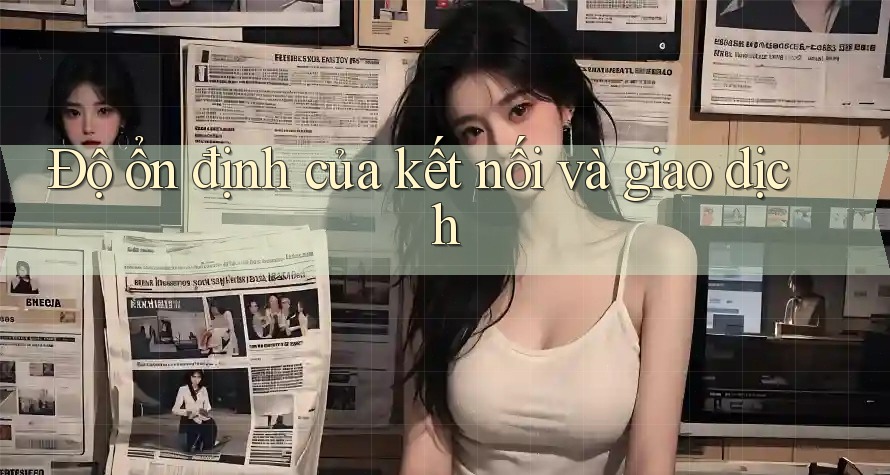 Độ ổn định của kết nối và giao dịch