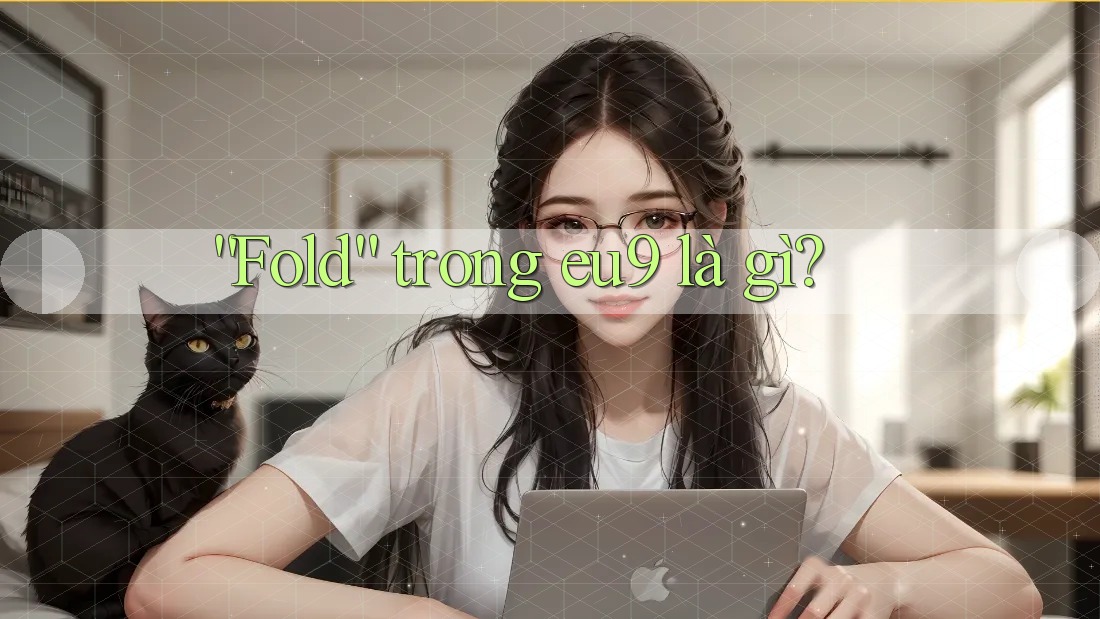 “Fold” trong eu9 là gì?