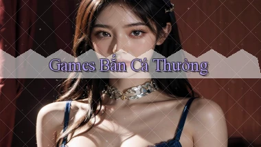 Games Bắn cá thưởng