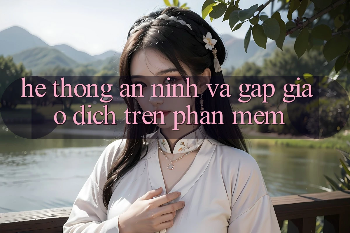 Hệ Thống An ninh Và Gấp Giao Dịch Trên Phần mềm
