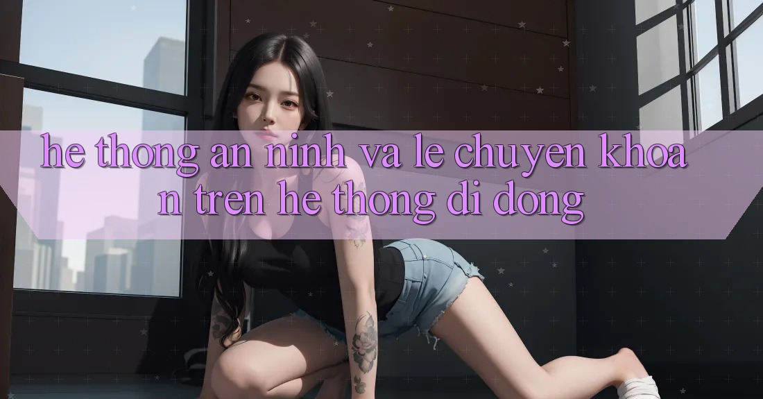 Hệ Thống An ninh Và Lẹ Chuyển khoản Trên Hệ thống Di Động Hệ Thống An ninh Và Lẹ Chuyển khoản Trên Hệ thống Di Động