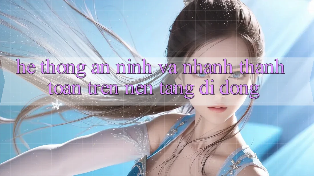 Hệ Thống An ninh Và Nhanh Thanh toán Trên Nền Tảng Di Động Hệ Thống An ninh Và Nhanh Thanh toán Trên Nền Tảng Di Động