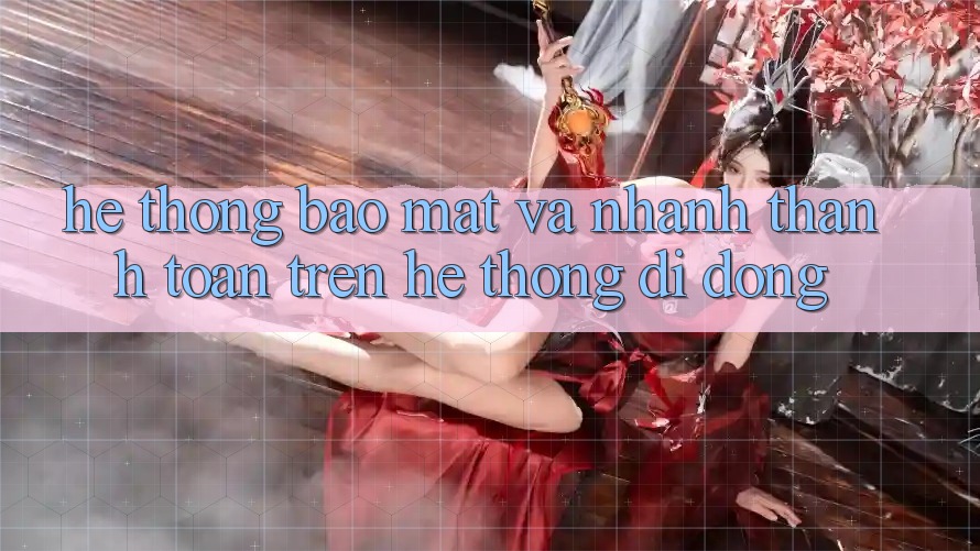 Hệ Thống Bảo Mật Và Nhanh Thanh toán Trên Hệ thống Di Động