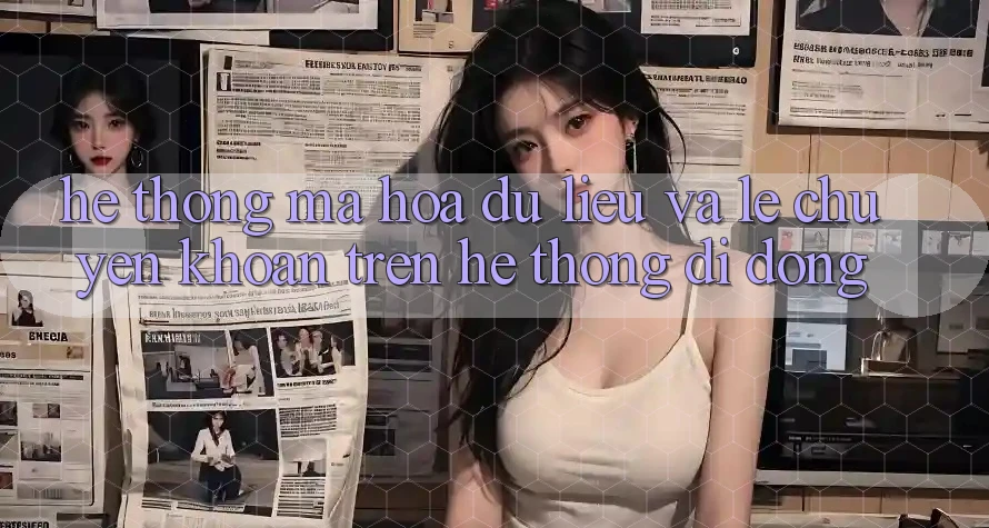 Hệ Thống Mã hóa dữ liệu Và Lẹ Chuyển khoản Trên Hệ thống Di Động Hệ Thống Mã hóa dữ liệu Và Lẹ Chuyển khoản Trên Hệ thống Di Động