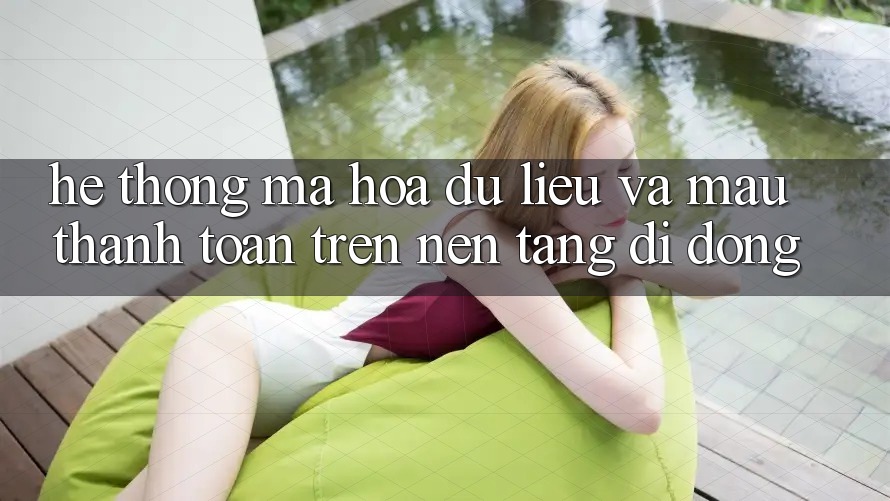 Hệ Thống Mã hóa dữ liệu Và Mau Thanh toán Trên Nền tảng di động