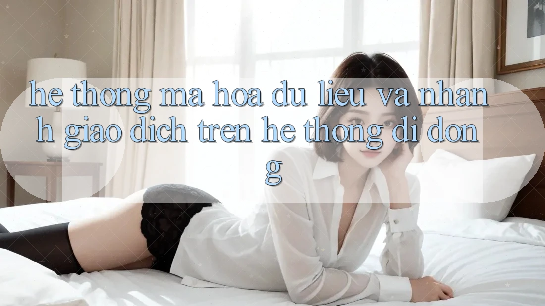 Hệ Thống Mã hóa dữ liệu Và Nhanh Giao Dịch Trên Hệ thống Di Động Hệ Thống Mã hóa dữ liệu Và Nhanh Giao Dịch Trên Hệ thống Di Động
