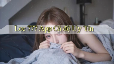 loc 777 app cá độ uy tín