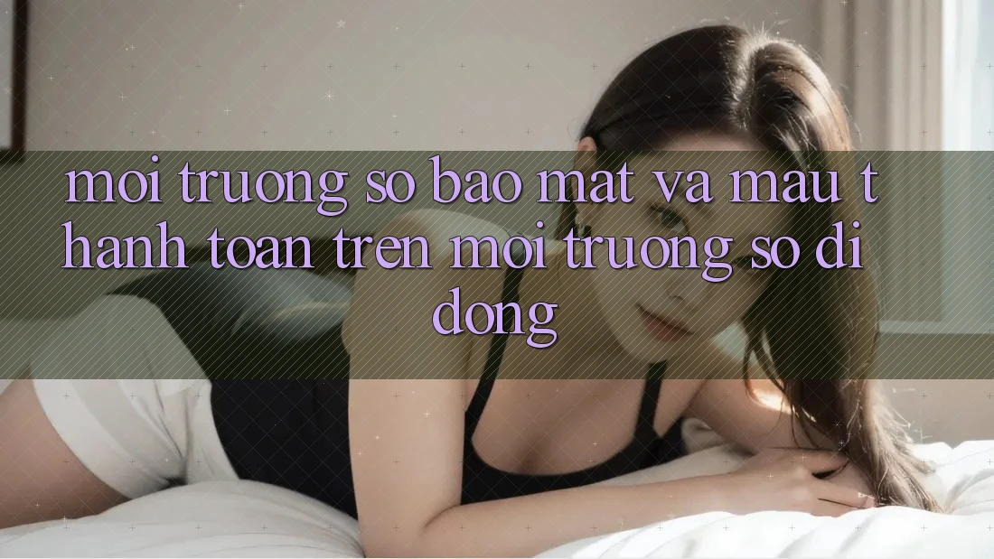 Môi trường số Bảo Mật Và Mau Thanh toán Trên Môi trường số Di Động