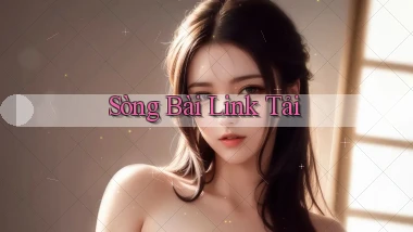 sòng bài Link tải
